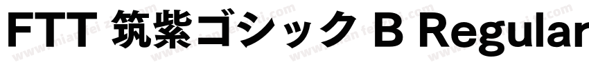 FTT 筑紫ゴシック B Regular字体转换